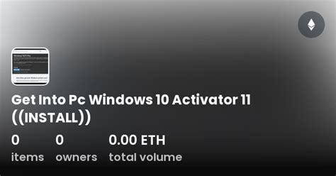 Get Into Pc Windows 10 Activator 11 Install Collection Opensea