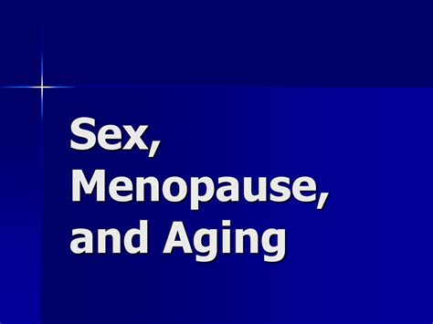 Ppt Sex Menopause And Aging Powerpoint Presentation Free Download