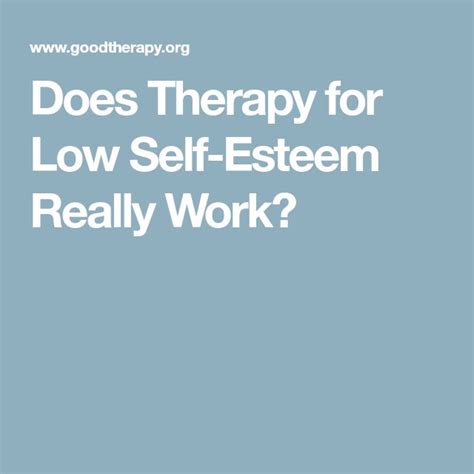 Does Therapy For Low Self Esteem Really Work Goodtherapy Org Therapy Blog Low Self Esteem
