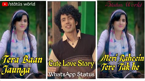 Main Tera Baan Jaunga Whatsapp Statuscute Love Story Status World