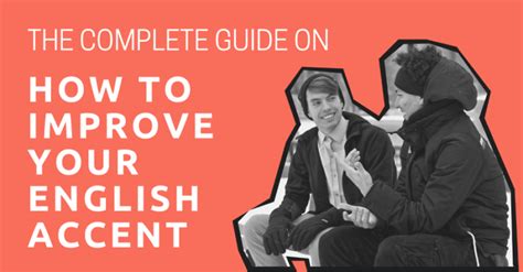 The Complete Guide On How To Improve Your English Accent