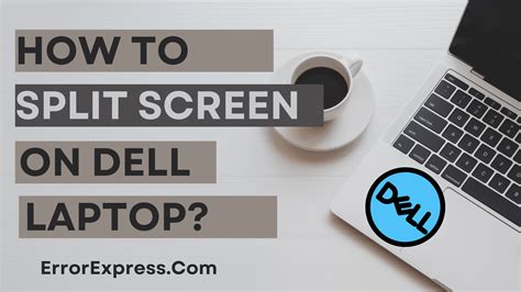 How To Split Screen On Dell Easy Guide Error Express
