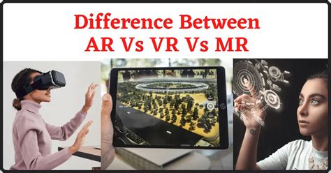 Difference Between Ar Vs Vr Vs Mr And How They Work