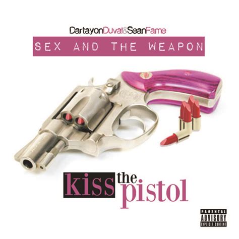 Stream D Artayon Duval Listen To Sex And The Weapon Present Kiss The Pistol Playlist Online