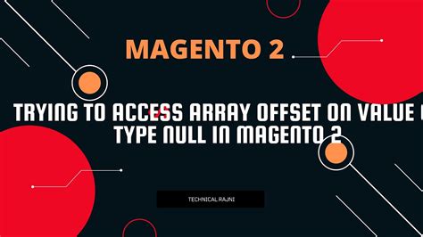 Trying To Access Array Offset On Value Of Type Null In Magento 2