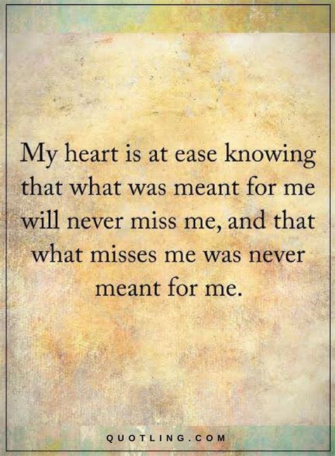 Whats Meant To Be Will Be Quotes My Heart Is At Ease Knowing That What