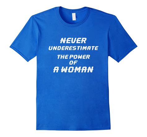 never underestimate the power of a woman t shirt art artvinatee