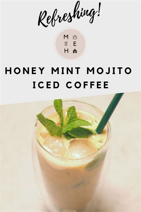 This Honey Mint Mojito Iced Coffee Is Refreshing Minty And Honey Sweet