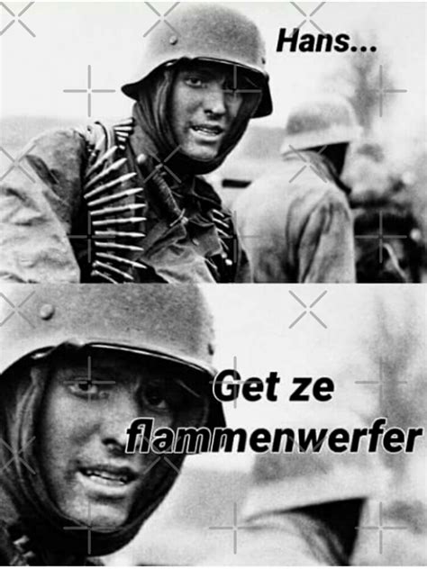 Hans Get Ze Flammenwerfer Meme Sticker For Sale By Beeeboooop Redbubble