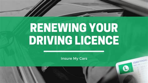How To Renew Your Driving Licence Insure My Cars