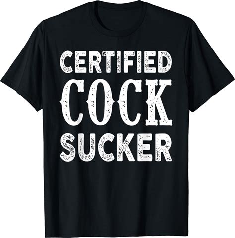 Amazon Com Certified Cock Sucker T Shirt Clothing Shoes Jewelry