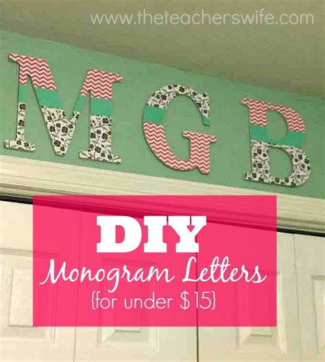 Diy Monogram Letters For Under 15 The Teachers Wife