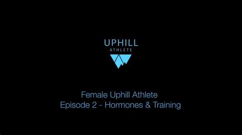 Hormones And Training As A Female Uphill Athlete Youtube