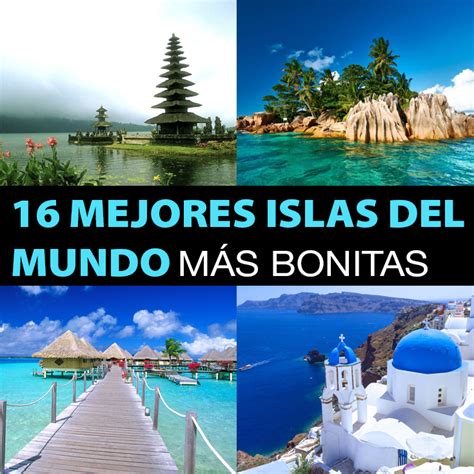 Las 16 Mejores Y Bonitas Islas Del Mundo Que Tienes Que Visitar Alguna