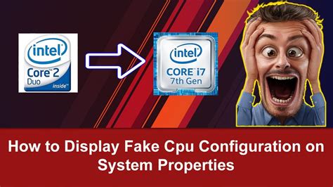How To Display Fake Cpu Configuration On System Properties To Make Fool