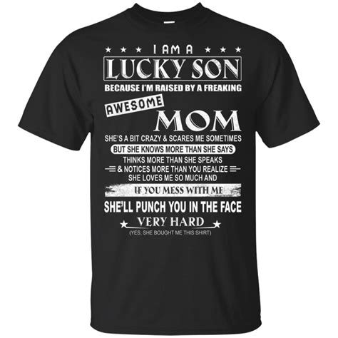 I Am A Lucky Son Because Im Raised By A Freaking Awesome Mom Teemoonley Cool T Shirts