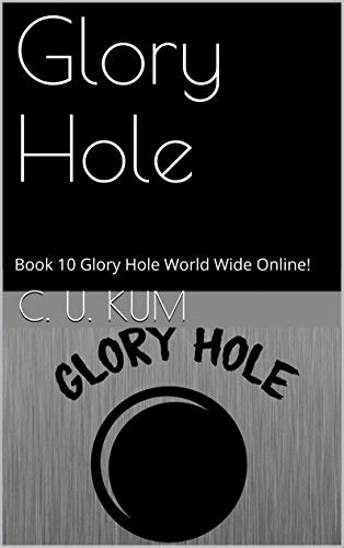 Glory Hole Book 10 Glory Hole World Wide Online Ebook Kum C U
