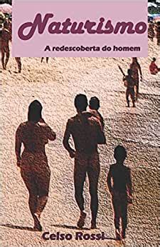 Naturismo A Redescoberta Do Homem A Conquista Do Nudismo No Brasil