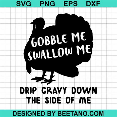 gobble me swallow me drip gravy down the side of me turkey 2020 svg cu beetanosvg scalable