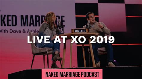Live At Xo The Naked Marriage Podcast Episode Youtube