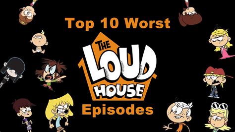 Top 10 Worst Loud House Episodes Youtube