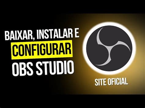 Como Baixar E Configurar O Obs Studio Site Oficial Youtube