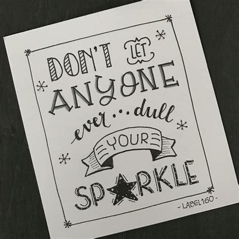 don t let anyone ever dull your sprkle calligraphy quotes doodles doodle quotes handlettering