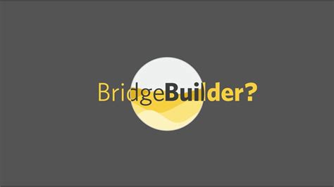 What Is Bridge Builder Youtube