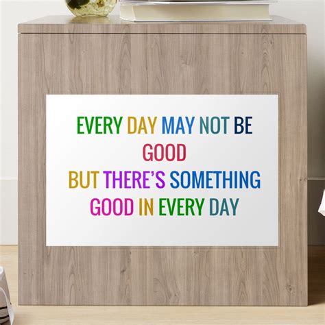 Every Day May Not Be Good But There Is Something Good In Every Day Gratitude Quote In Colorful
