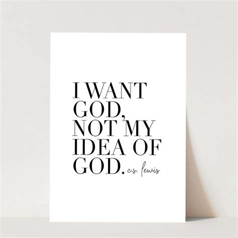 A Black And White Print With The Words I Want God Not My Idea Of God