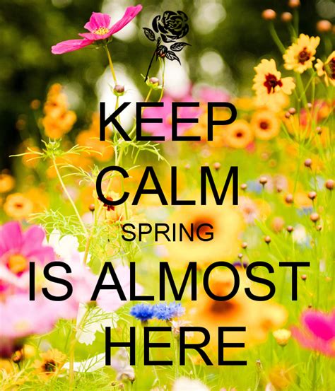 Spring Is Almost Here Quotes Quotesgram