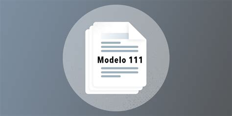 Modelo 111¿lo Tengo Que Presentar Aprende Qué Es Y Cómo Rellenarlo