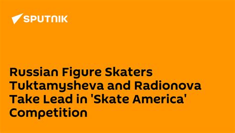 Russian Figure Skaters Tuktamysheva And Radionova Take Lead In Skate