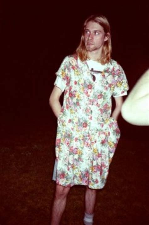 Guts to wear the dress.you get on the board. Nirvana-Kurt Cobain
