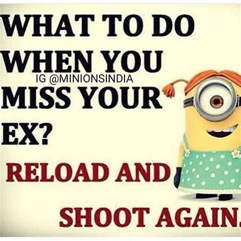 What To Do When You Miss Your Ex Funny Minion Quotes Minions Quotes