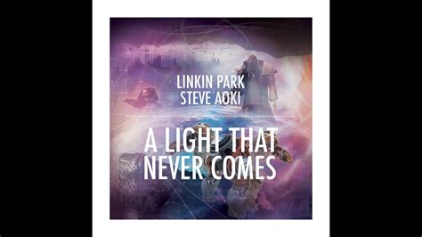 Linkin Park Feat Steve Aoki A Light That Never Comes Preview Youtube