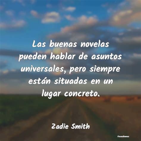 Zadie Smith Frases Las Buenas Novelas Pueden Hablar De Asun