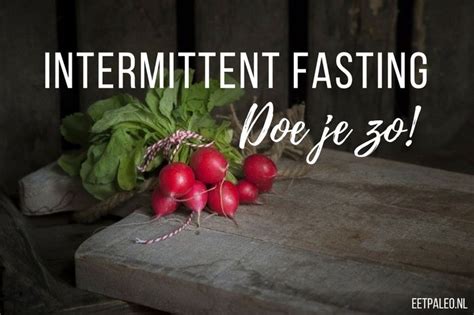 Intermittent Fasting Oftewel Periodes Van Vasten Afwisselen Met