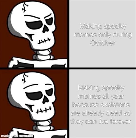 Making Spooky Memes Only During October Making Spooky Memes All Year