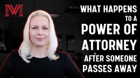 What Happens To A Power Of Attorney After Someone Passes Away Youtube