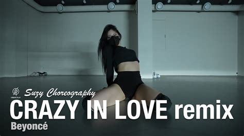 Crazy In Love Remix Beyoncé Suzy Choreography Urban Play Dance Academy Youtube