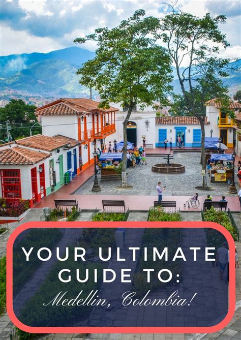 Your Ultimate Guide To Medellin Colombia What To See Do South
