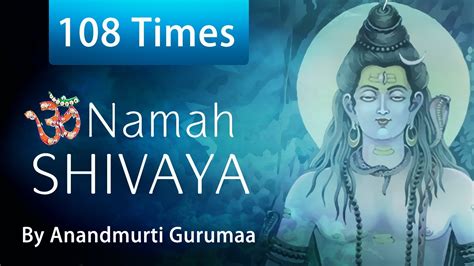 Om Namah Shivaya 108 Times Chanting Shiva Mantra Om Namah Shivaya