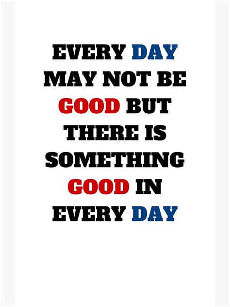 Every Day May Not Be Good But There Is Something Good In Every Day Sticker By Ideasforartists