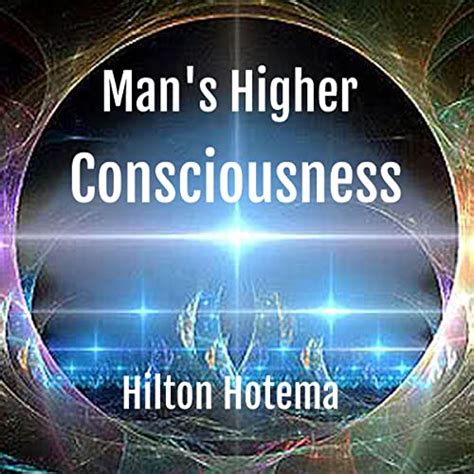 Mans Higher Consciousness Audible Audio Edition Hilton