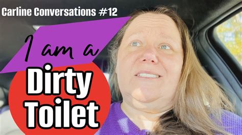 Im Like A Dirty Toilet Carline Conversations Episode 12 Youtube