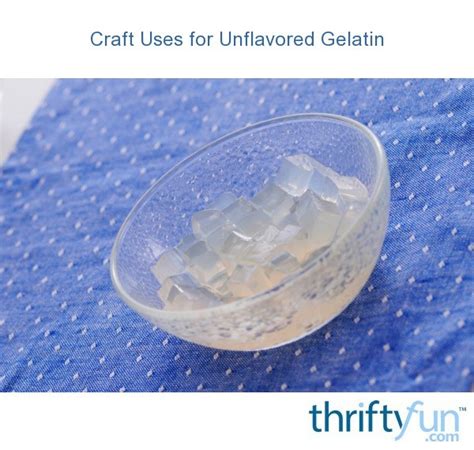 Craft Uses For Unflavored Gelatin Thriftyfun