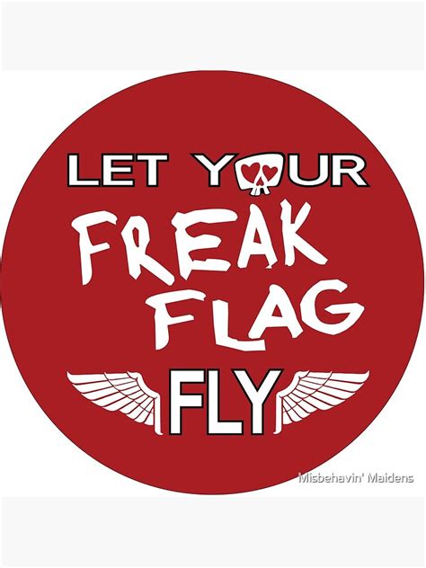 Let Your Freak Flag Fly Art Print By Misbehavinmaids Redbubble