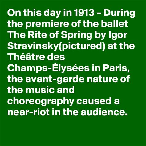 On This Day In 1913 During The Premiere Of The Ballet The Rite Of Spring By Igor Stravinsky