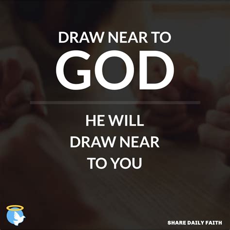 Draw Near To God He Will Draw Near To You Faith Near To You God